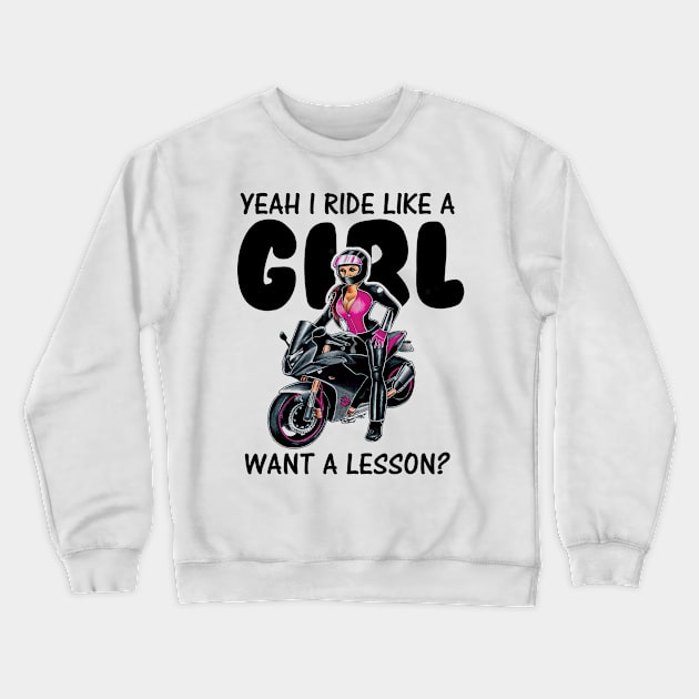 Yeah i ride like a girl want a lesson Crewneck Sweatshirt by williamarmin